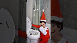 POV: you’re an elf on the shelf