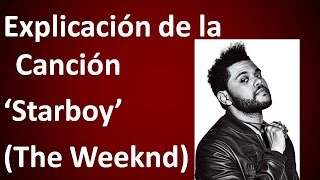 Explicación de la Letra de 'Starboy' (the Weeknd)