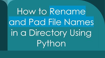 How to Rename and Pad File Names in a Directory Using Python