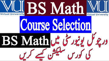 BS Mathematics course selection /Semester Fall 2021 / Course selection rules and procedures /VU 2021