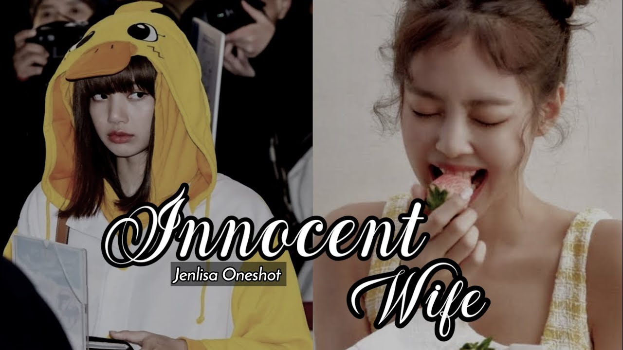 Innocent Wife|Jenlisa oneshot|#jlstory