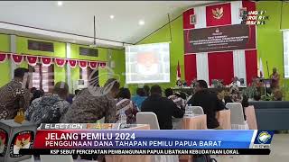 KPU Papua Barat Sampaikan Anggaran Pemilu APBN Tepat Sasaran screenshot 3