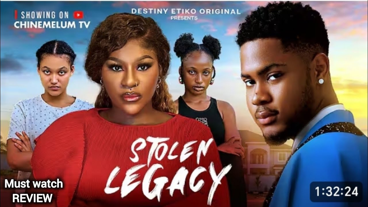STOLEN LEGACY - DESTINY ETIKO, CLINTON JOSHUA, 2026 LATEST NIGERIAN NOLLYWOOD MOVIE REVIEW 
