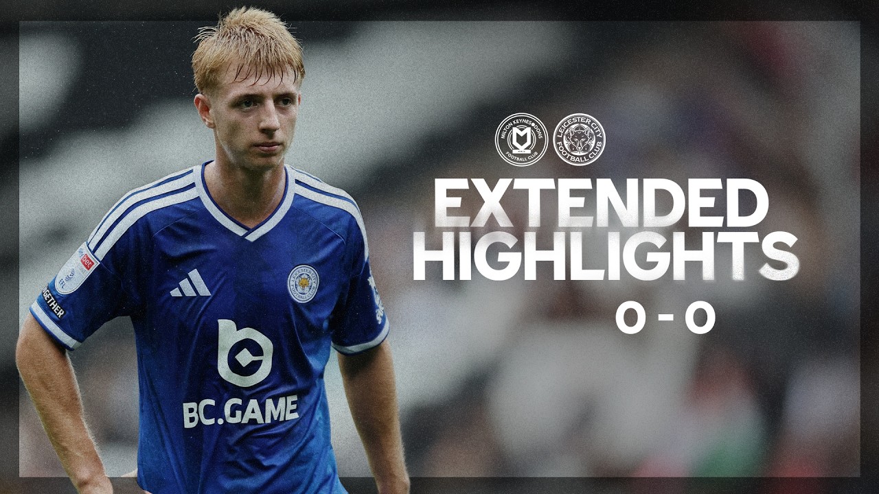 City Held To A Point By MK Dons | MK Dons 0-0 Leicester City| Extended Highlights
