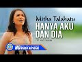 Mitha Talahatu - HANYA AKU DAN DIA | Lagu Ambon (Official Music Video)