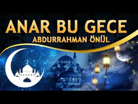 İlahi - Abdurrahman Önül - Kullar Mevlasını Anar Bu Gece