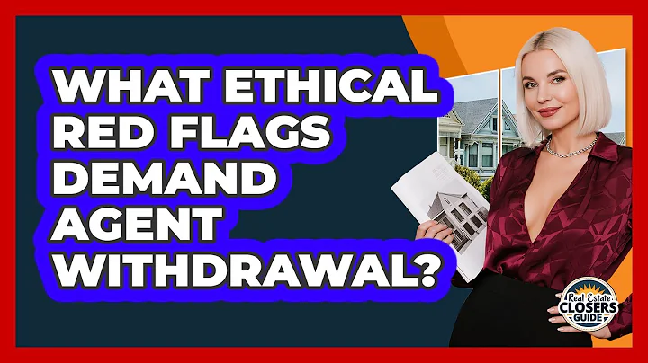 What Ethical Red Flags Demand Agent Withdrawal?