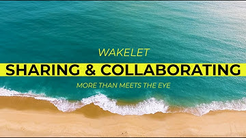Wakelet - More Than Meets the Eye: Sharing and Collaborating