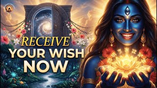 RECEIVE THE DIVINE ANSWER NOW | Kali Mantra to Grant Your Deepest Wish