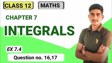 Class 12 Maths Chapter 7 Integrals 7.4  Ex.  7.4 Q no. 16 ,17 Chapter 7 Exercise 7.4 l 16 , 17