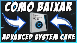 como BAIXAR e INSTALAR ADVANCED SYSTEMCARE PRO - licença GRÁTIS 2025