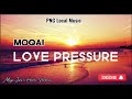 MOQAI 2024 _ LOVE PRESSURE _ [PNG Local Music 2024]