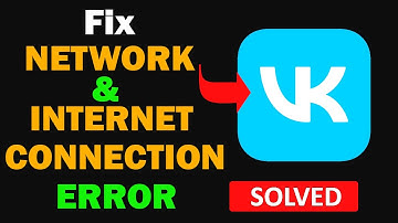 Fix VK App Network & No Internet Connection Error Problem in Android Smartphone