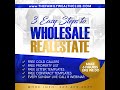 3 EASY STEPS TO WHOLESALE REAL ESTATE!