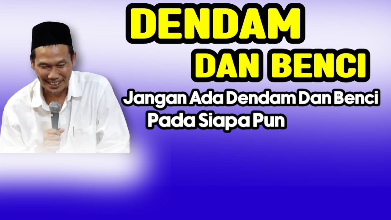 GUS BAHA. JANGAN ADA DENDAM DAN BENCI PADA SIAPA PUN.