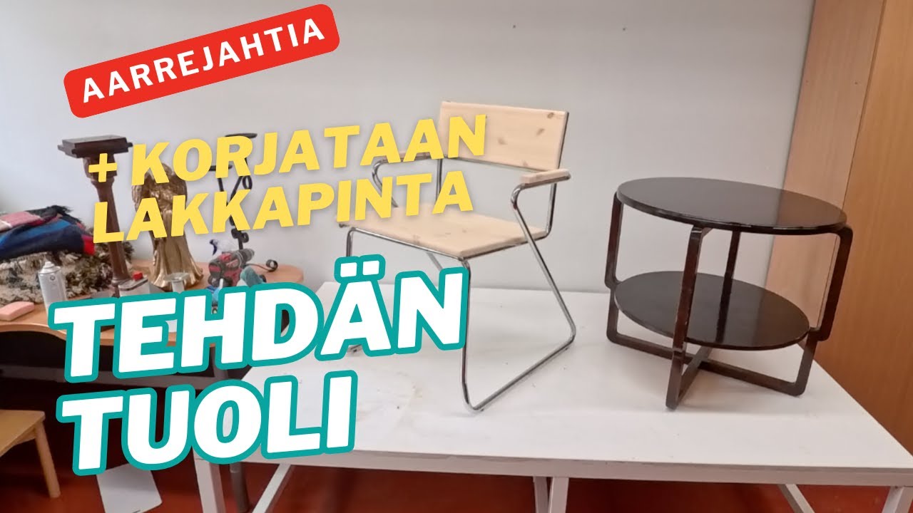 Aarrejahtia, katsotaan miten pelastetaan lakkapinta ja tehdään tuoli.