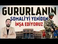 Gururlanın - Türkiye Somali'yi Yeniden İnşa Ediyor