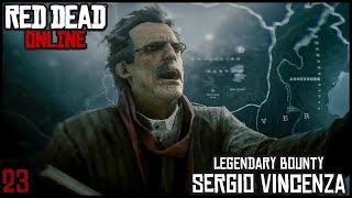 LEGENDARY Bounty - Sergio Vincenza - Red Dead Online playthrough part 23