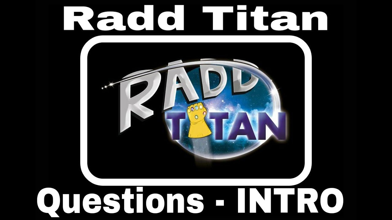 🔴 Radd Titan Questions: Introduction - RaddTitan