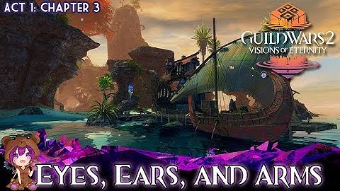 GW2 Eyes, Ears, and Arms | Visions of Eternity: Act 1 Chapter 3