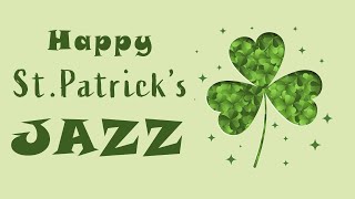 St Patrick's Day Jazz | Cheerful Jazz for St. Patrick's | Lounge Music