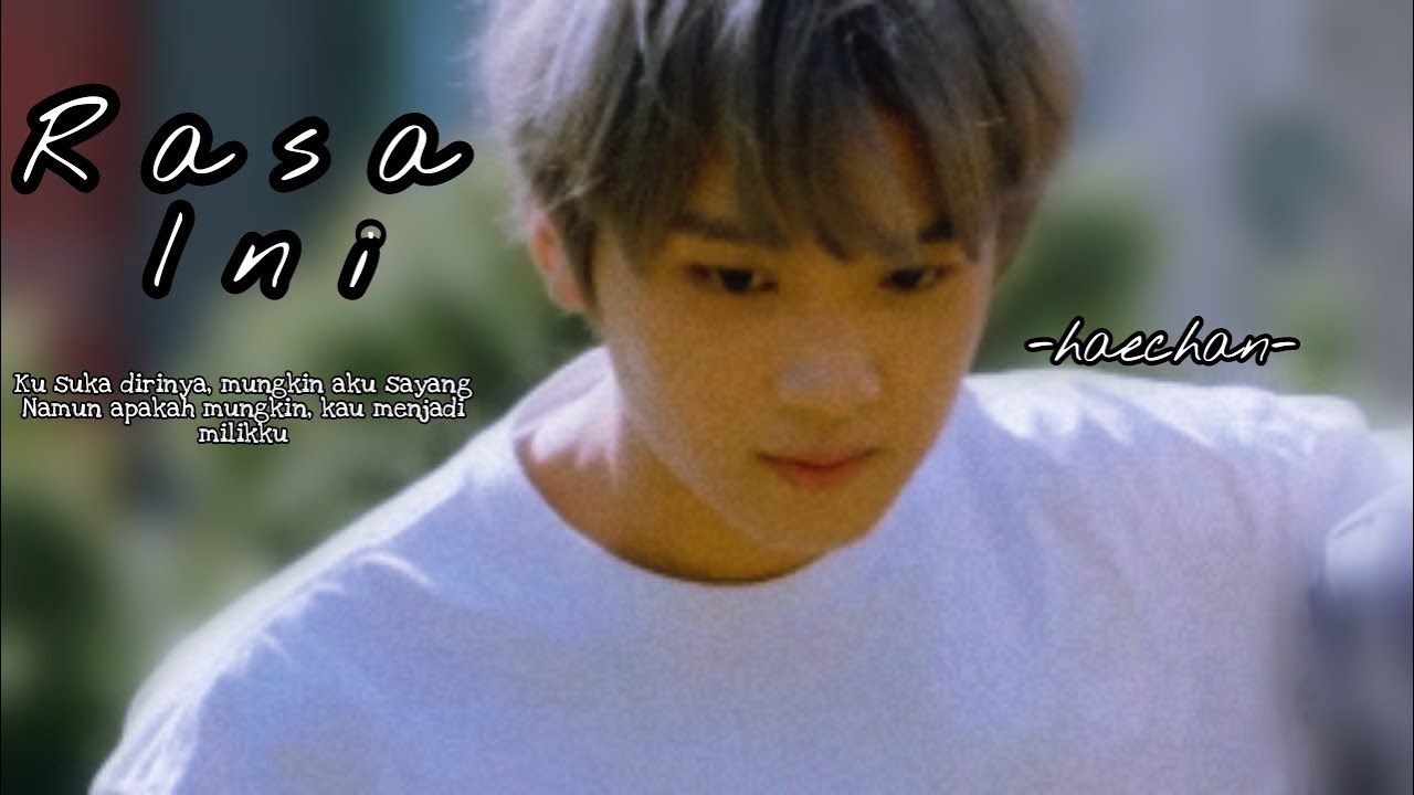 [NCT LOKAL] Rasa ini - Haechan