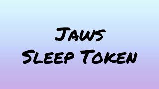 Sleep Token - Jaws (Lyrics)#sleeptoken #lyrics
