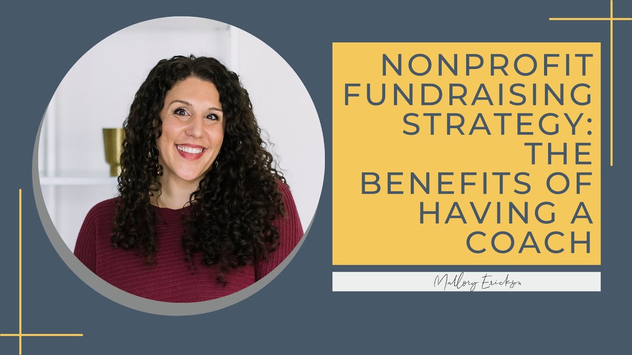 Nonprofit Fundraising Strategy: What are the benefits of having a coach?