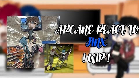 Arcane react to… 𝓙𝓲𝓷𝔁 || WIP || GCRV || Arcane Gacha || Spoilers S2! || Short like Isha’s life. |2x|