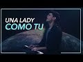 UNA LADY COMO TÚ - DEDICATORIA ESPECIAL - Sebastian Silva