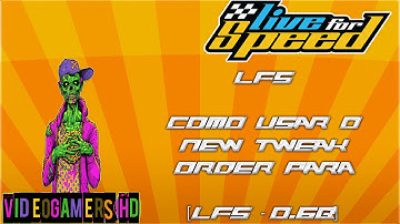 LFS - Como usar o New Tweak Order para a Versão 0.6B