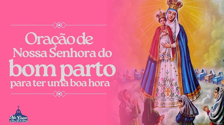 Oração de Nossa Senhora do bom parto para ter uma boa hora