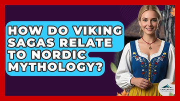 How Do Viking Sagas Relate to Nordic Mythology? - Unmapping Scandinavia