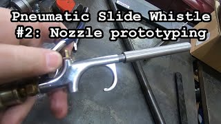 Pneumatic Slide Whistle #2: Nozzle