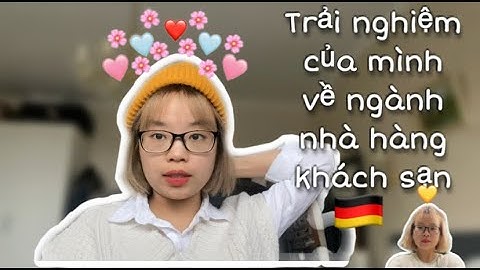[Học nghề ở Đức] 🇩🇪 Trải nghiệm về ngành nhà hàng khách sạn