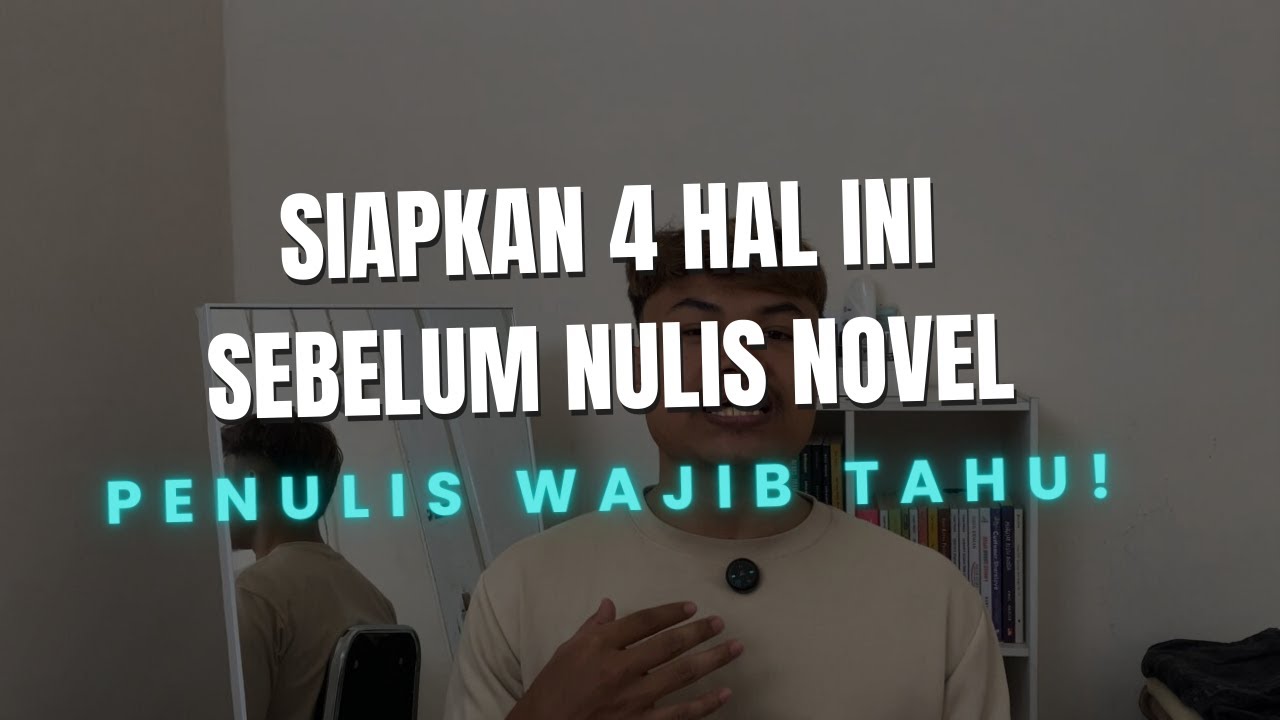 Cara Membuat Novel Untuk Pemula - Siapkan 4 Hal Ini Sebelum Menulis Novel!