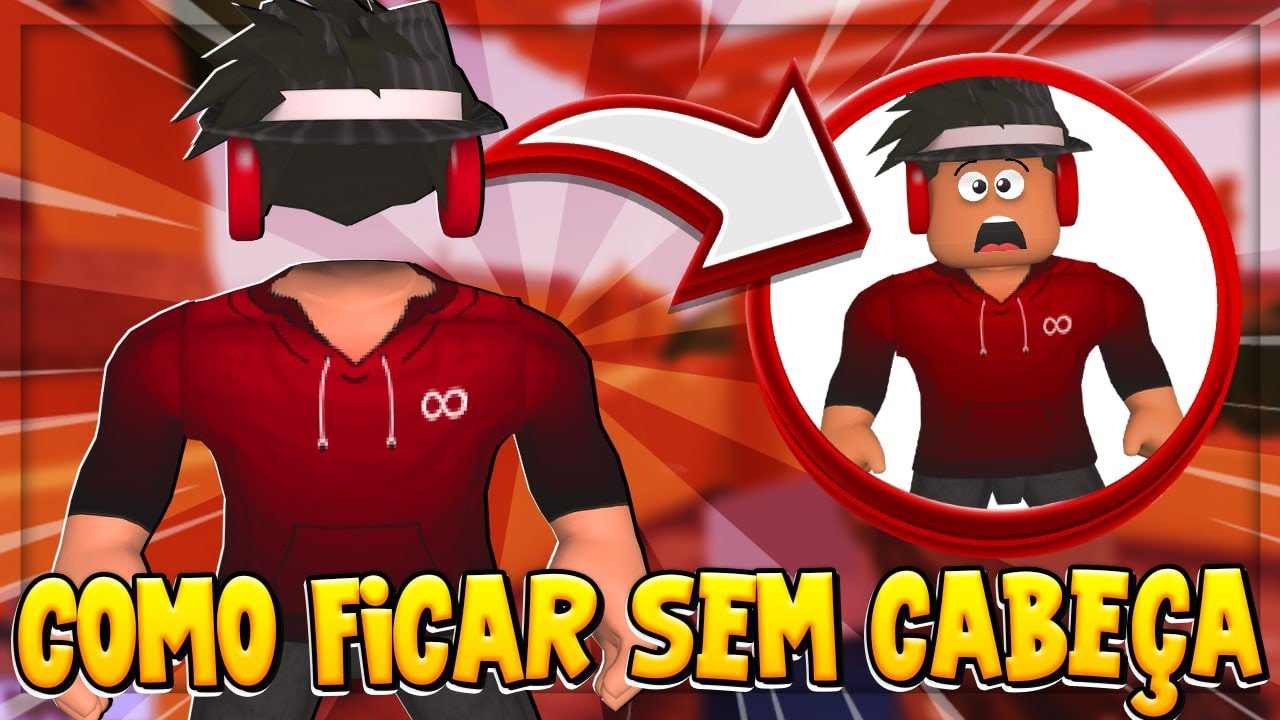 Como conseguir ficar sem cabeça no roblox de graça!