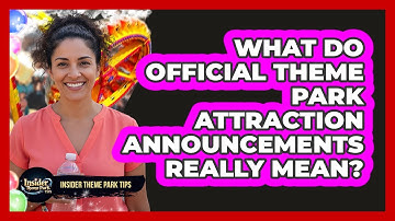 What Do Official Theme Park Attraction Announcements Really Mean? - Insider Theme Park Tips