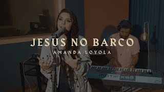 Jesus no barco - Amanda Loyola ( Cover - Jeferson e Suelen )