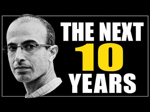 Why the Next 10 Years Will Change Humanity Forever — Yuval Noah Harari
