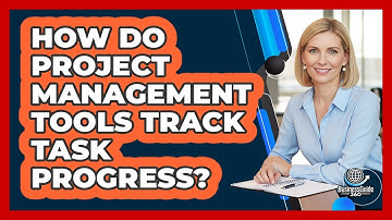 How Do Project Management Tools Track Task Progress?
