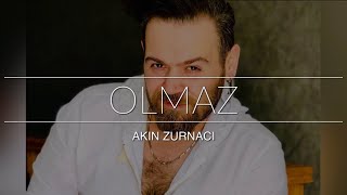 Akın Zurnacı - OLMAZ