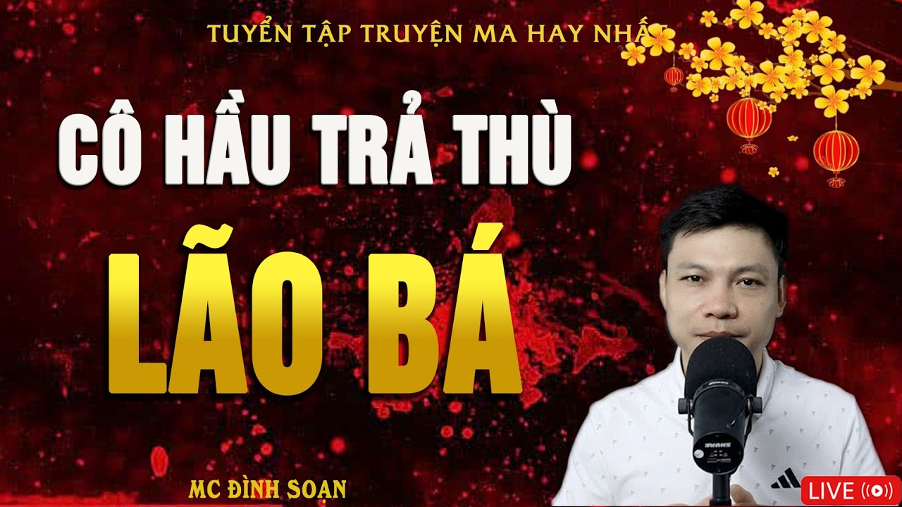 CÔ HẦU TRẢ THÙ LÃO BÁ - Truyện Ma Kinh Dị | Truyện Ma MC Đình Soạn Hay Nhất 2026