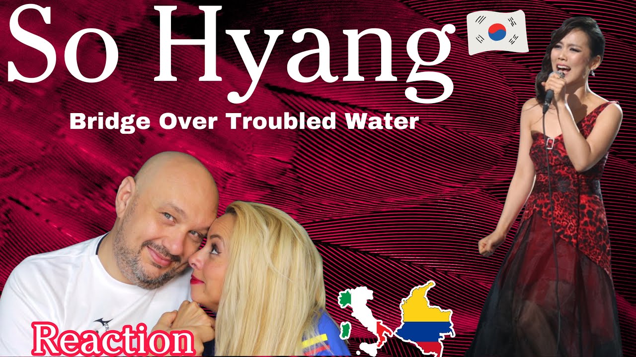 So Hyang 🇰🇷 - Bridge Over Troubled Water -♬ Reaction and Analysis 🇮🇹Italian And Colombian🇨🇴