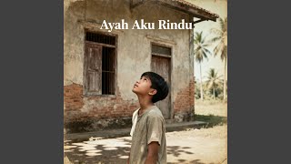 Ayah Aku Rindu