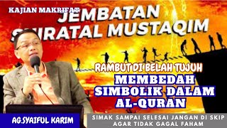 RAMBUT DI BELAH 7 MEMBEDAH SIMBOLIK DALAM AL-QURAN #motivasi #syaifulkarim #tasawuff