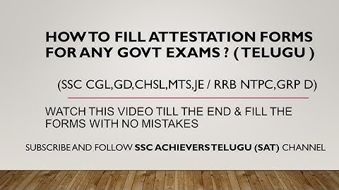 how to fill out the attestation forms for all govt exams like SSC, railway, postal department etc..?