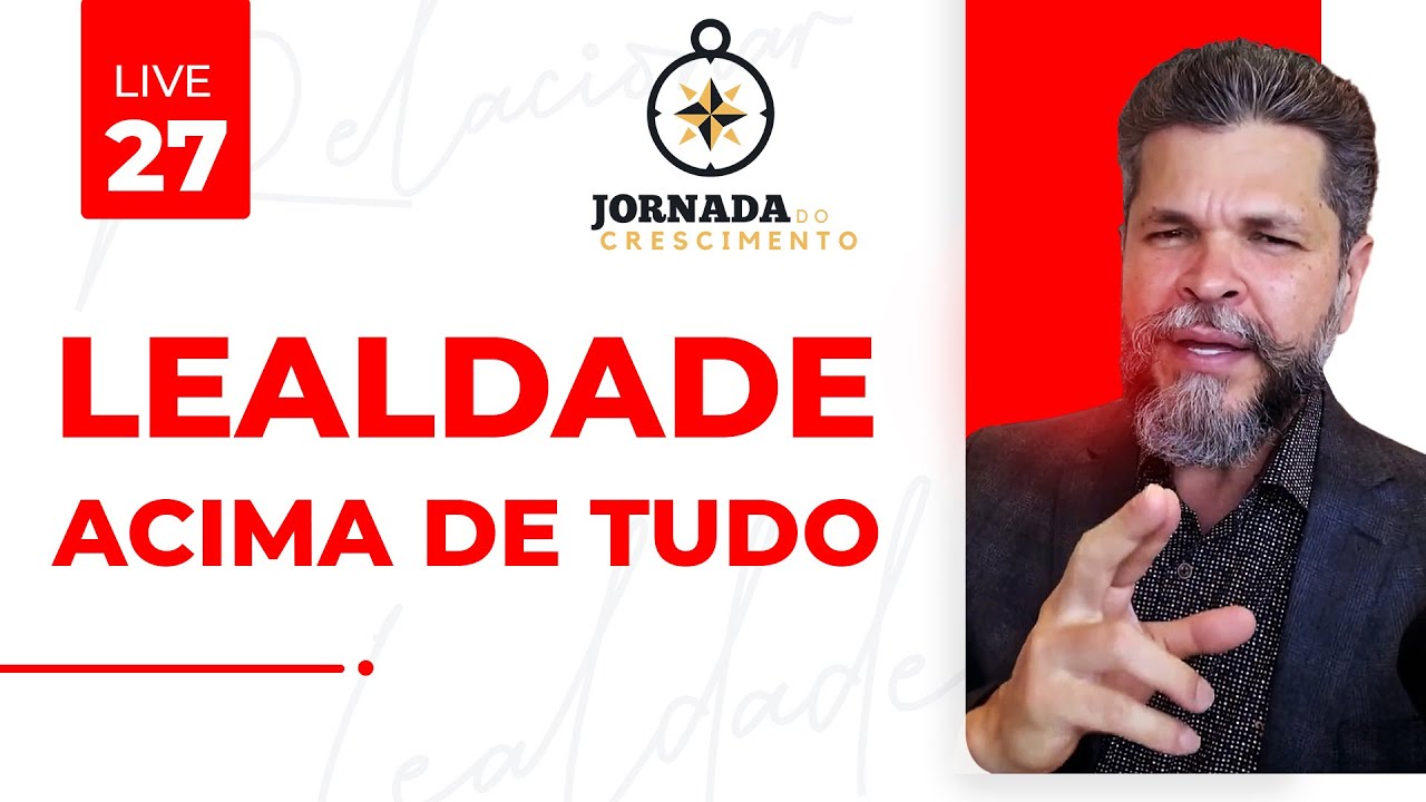 #172 - Lealdade Acima de Tudo | Jornada do Crescimento - RELACIONAR (006)