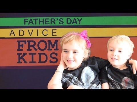 Father's Day Advice from Kids