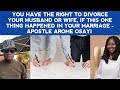 YOU HAVE THE RIGHT TO DIVORCE YOUR HUSBAND OR WIFE, IF THIS HAPPENED IN YOUR MARRIAGE -APOSTLE AROME